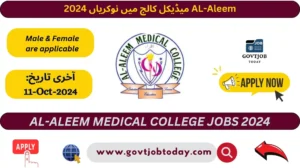 Al-Aleem Medical College Jobs 2024-govtjobtoday.com